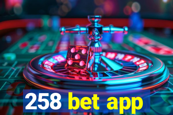 258 bet app